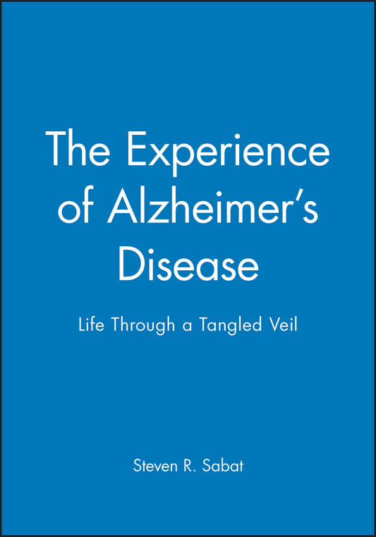 The Experience of Alzheimer's Disease: Life Through a Tangled Veil cover
