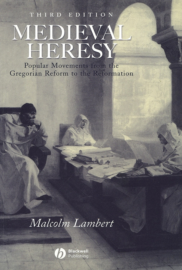 Medieval Heresy: Popular Movements from the Gregorian Reform to the Reformation cover