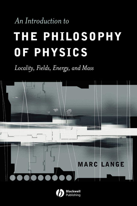 An Introduction to the Philosophy of Physics: Locality, Fields, Energy, and Mass cover