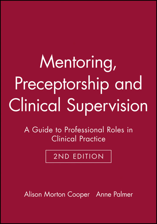 Mentoring, Preceptorship and Clinical Supervision: A Guide to Professional Roles in Clinical Practice cover