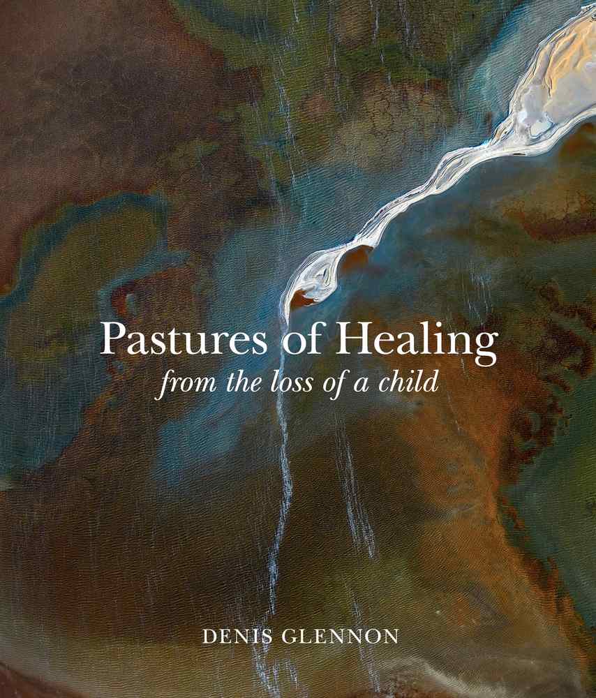 Pastures of Healing: From the Loss of a Child book cover