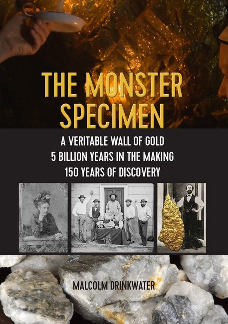 The Monster Specimen: A Veritable Wall of Gold 5 Billion Years in the Making 150 Years of Discovery