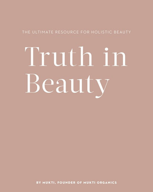 Truth In Beauty 2/e: The Ultimate Resource for Holistic Beauty