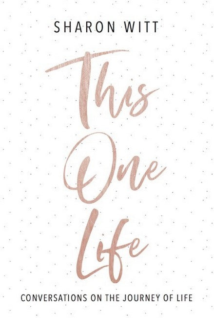 The One Life: Coversations on the Journey of Life