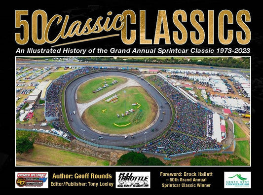 50 Classic Classics: An Illustrated History of the Grand Annual Sprintcar Classic 1973-2023