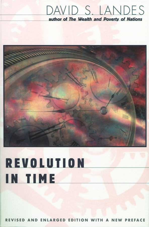 Revolution in Time: Clocks and the Making of the Modern World, Revised and Enlarged Edition cover