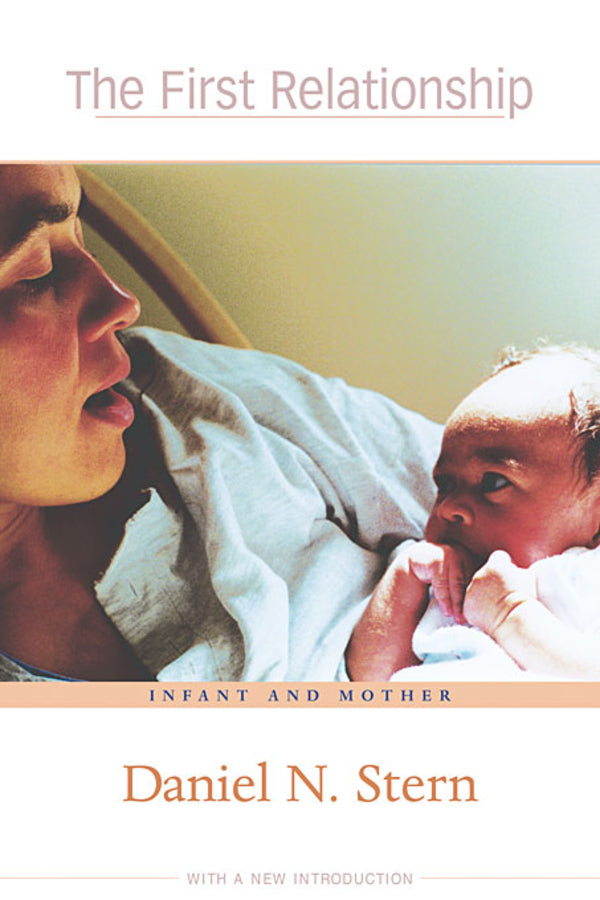The First Relationship: Infant and Mother, With a New Introduction cover