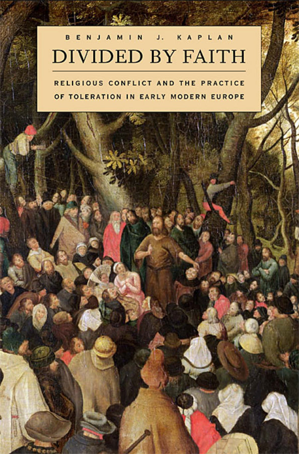 Divided by Faith: Religious Conflict and the Practice of Toleration in Early Modern Europe cover