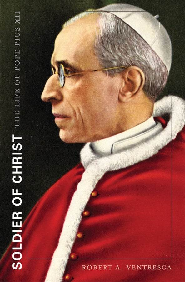 Soldier of Christ: The Life of Pope Pius XII cover
