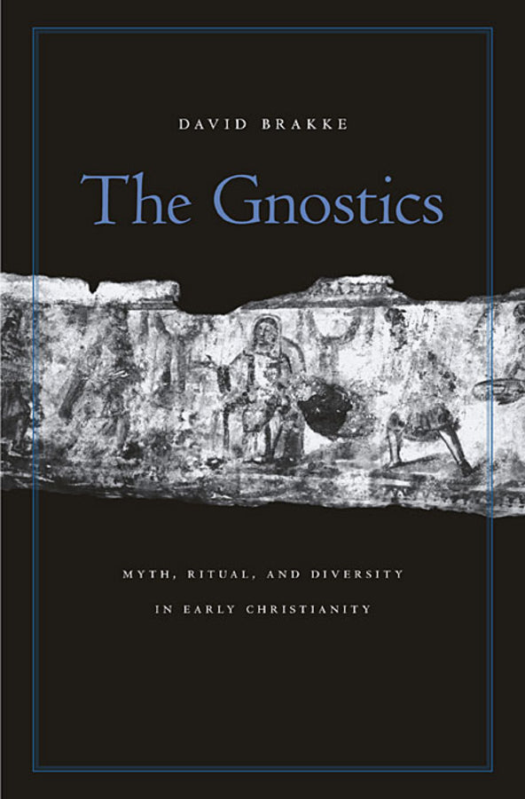 The Gnostics: Myth, Ritual, and Diversity in Early Christianity cover