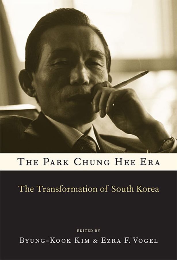 The Park Chung Hee Era: The Transformation of South Korea cover