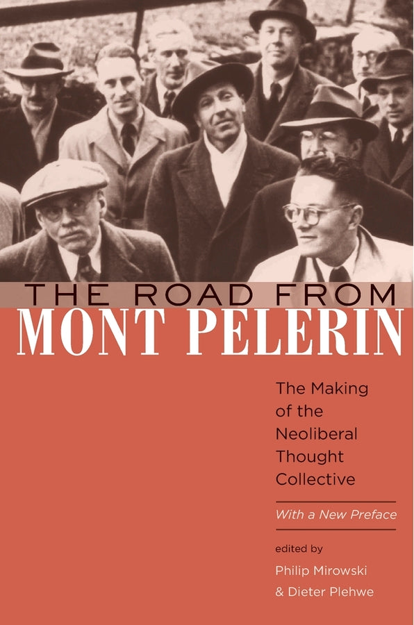 The Road from Mont Pèlerin: The Making of the Neoliberal Thought Collective, With a New Preface cover