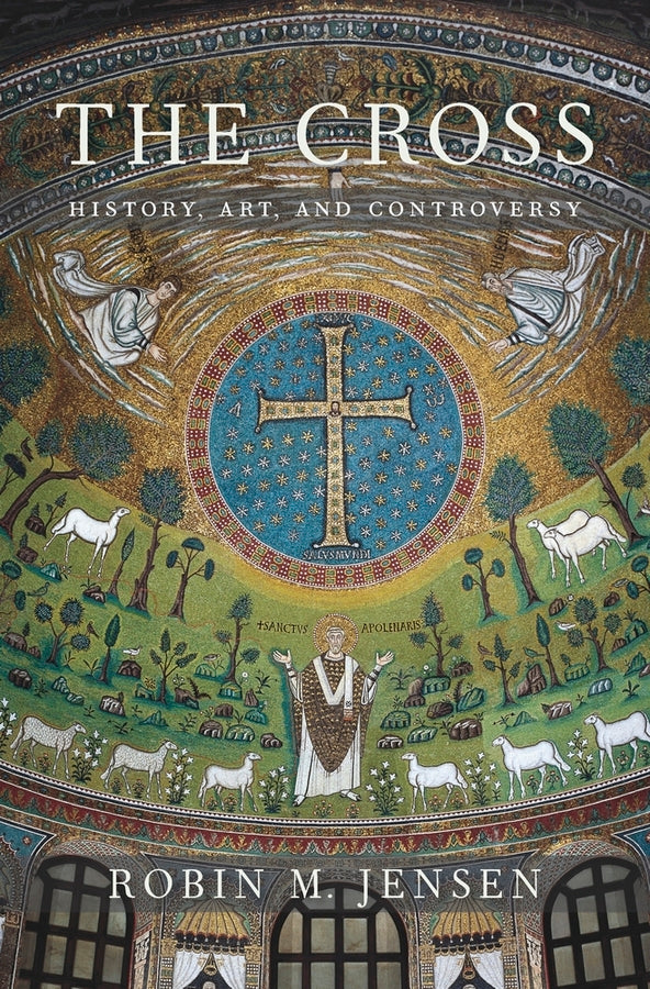 The Cross: History, Art, and Controversy cover
