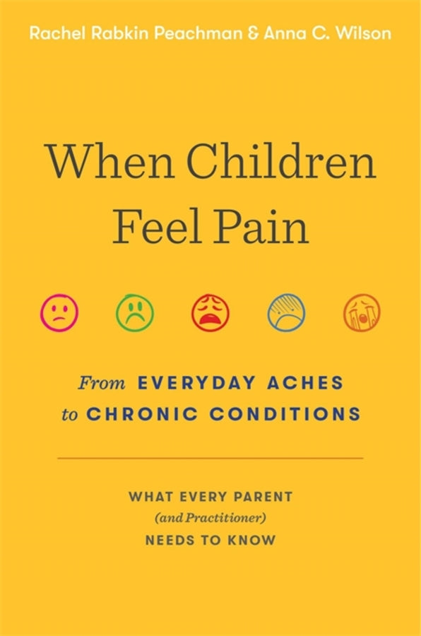 When Children Feel Pain: From Everyday Aches to Chronic Conditions cover