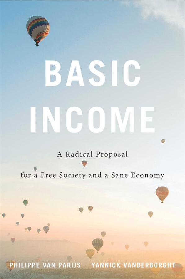Basic Income: A Radical Proposal for a Free Society and a Sane Economy cover