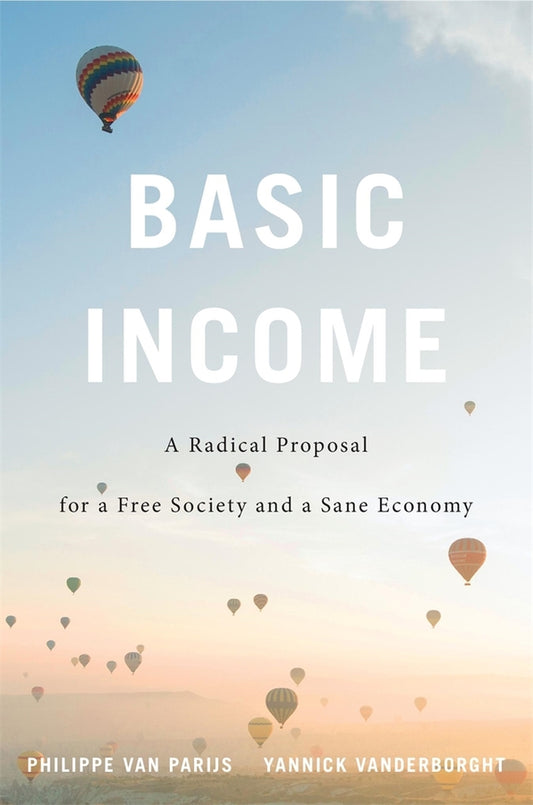 Basic Income: A Radical Proposal for a Free Society and a Sane Economy cover