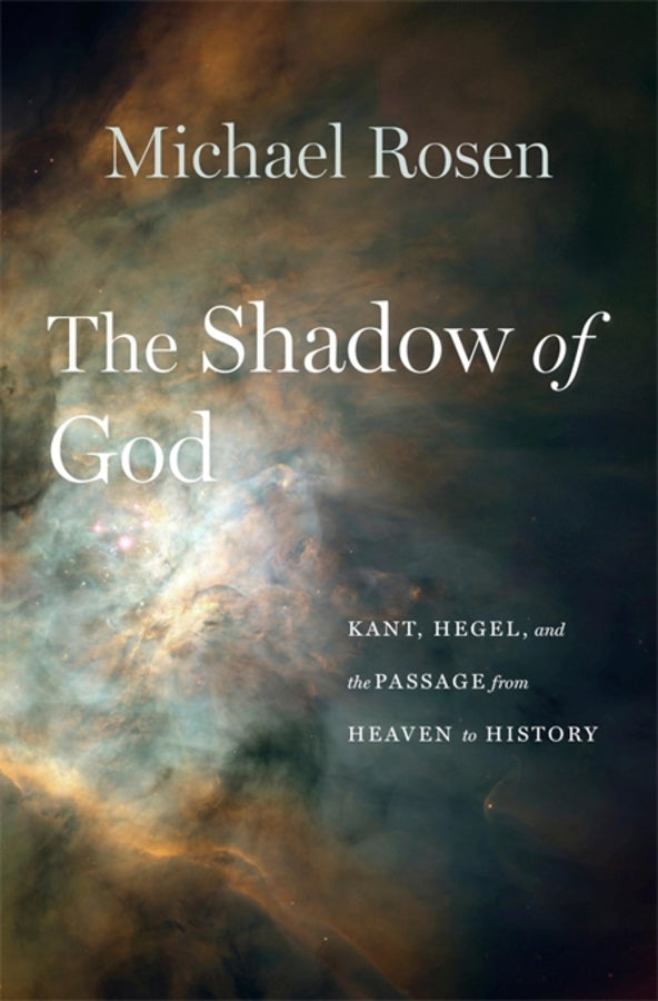 The Shadow of God: Kant, Hegel, and the Passage from Heaven to History cover