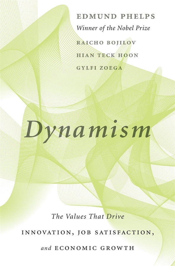 Dynamism: The Values That Drive Innovation, Job Satisfaction, and Economic Growth cover