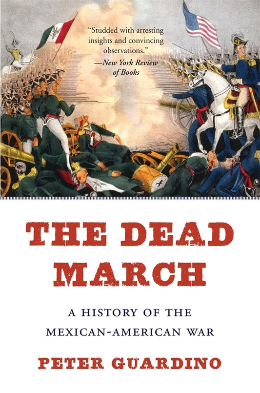 The Dead March: A History of the Mexican-American War cover