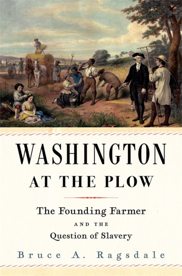 Washington at the Plow: The Founding Farmer and the Question of Slavery cover