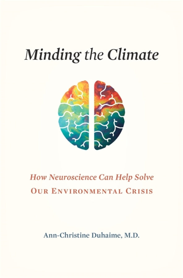 Minding the Climate: How Neuroscience Can Help Solve Our Environmental Crisis cover