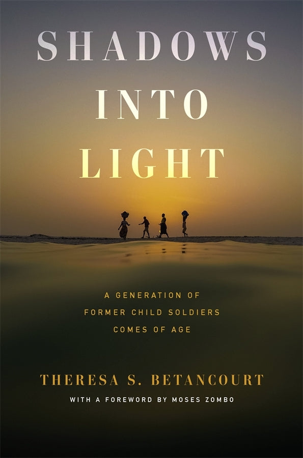 Shadows into Light: A Generation of Former Child Soldiers Comes of Age cover