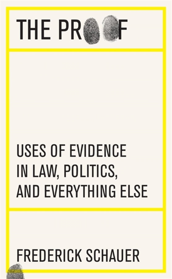 The Proof: Uses of Evidence in Law, Politics, and Everything Else cover