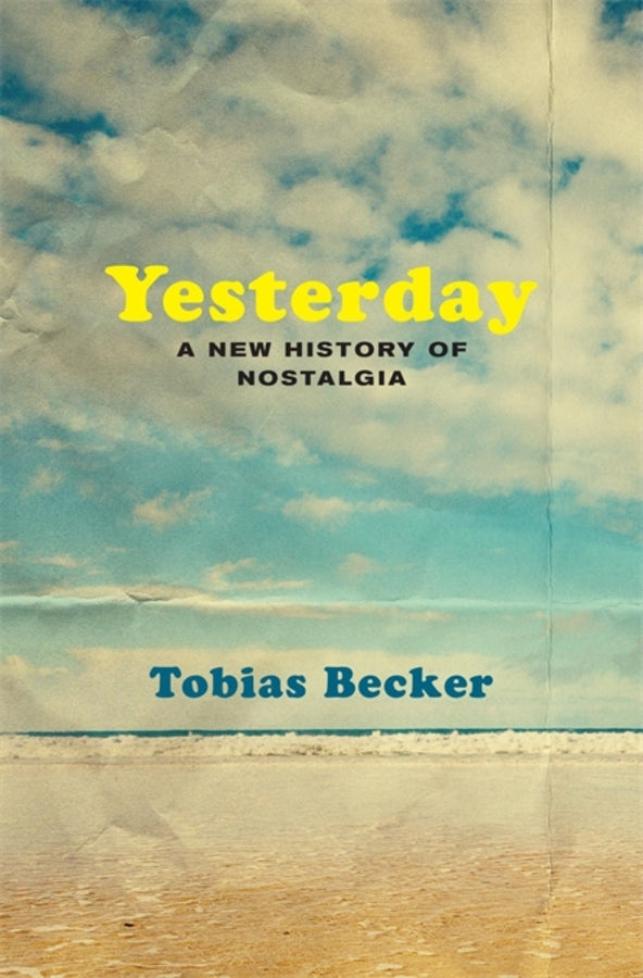 Yesterday: A New History of Nostalgia cover