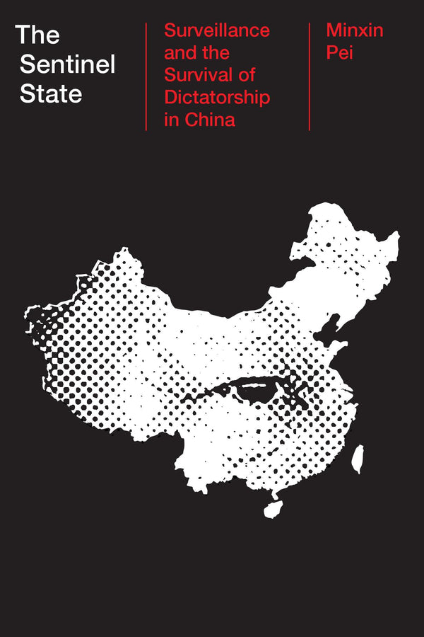 The Sentinel State: Surveillance and the Survival of Dictatorship in China cover