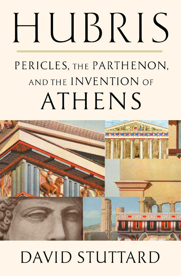 Hubris: Pericles, the Parthenon, and the Invention of Athens cover