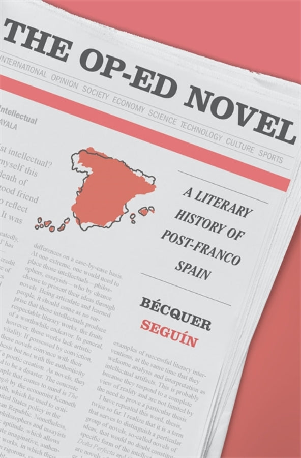 The Op-Ed Novel: A Literary History of Post-Franco Spain cover