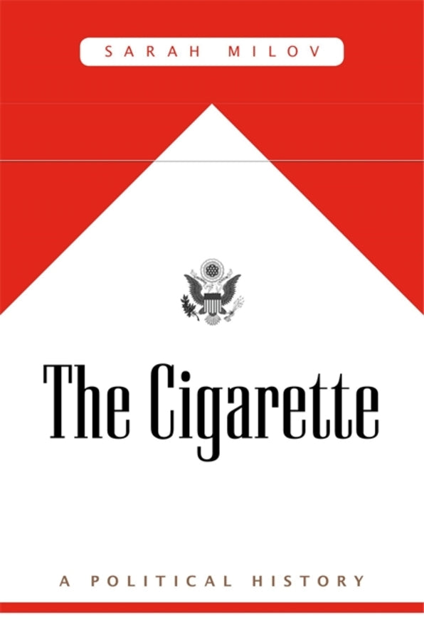 The Cigarette: A Political History cover