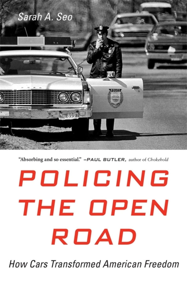 Policing the Open Road: How Cars Transformed American Freedom cover