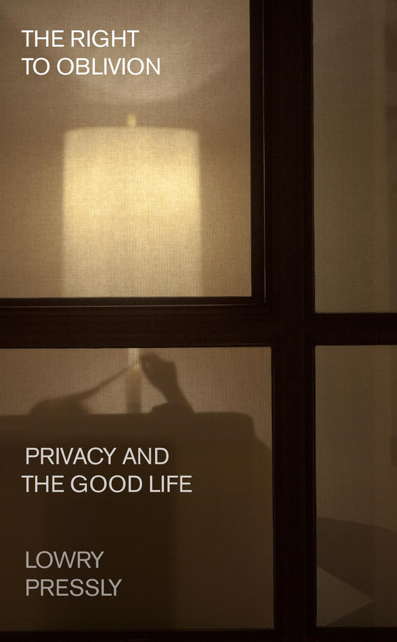 The Right to Oblivion: Privacy and the Good Life cover