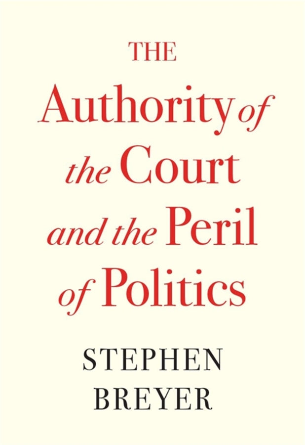 The Authority of the Court and the Peril of Politics cover