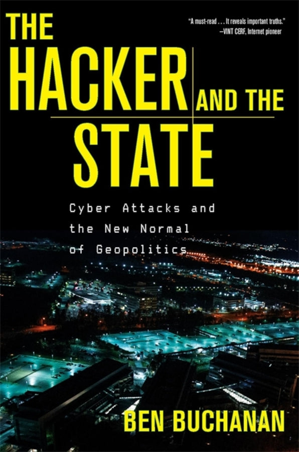 The Hacker and the State: Cyber Attacks and the New Normal of Geopolitics cover