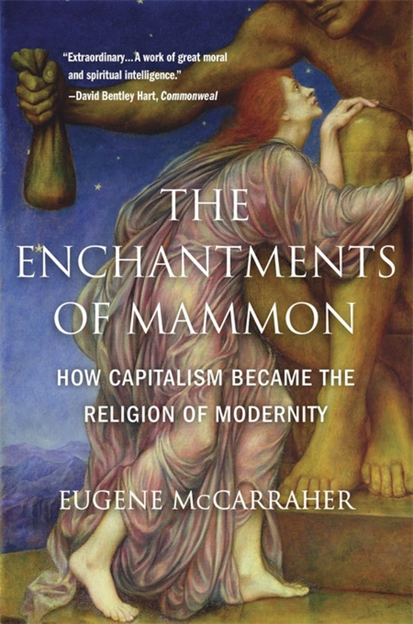 The Enchantments of Mammon: How Capitalism Became the Religion of Modernity cover