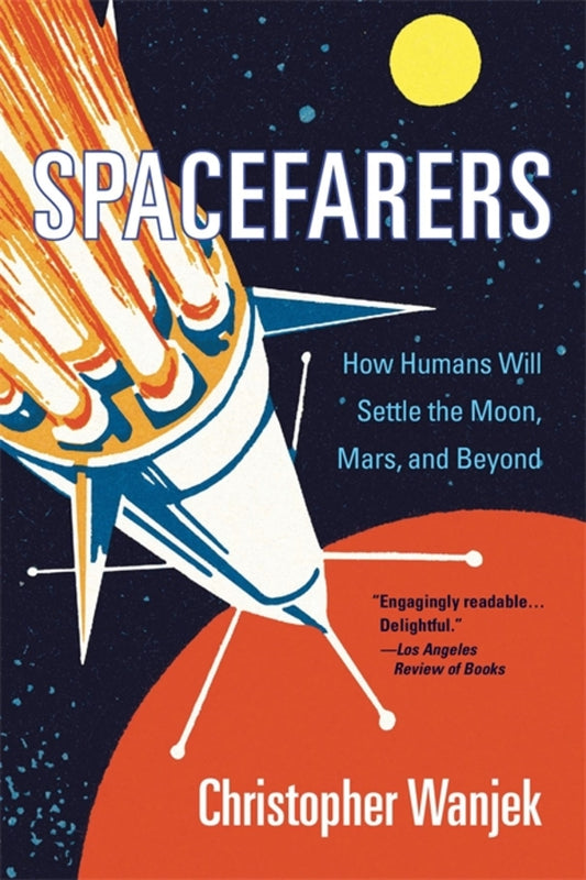 Spacefarers: How Humans Will Settle the Moon, Mars, and Beyond cover