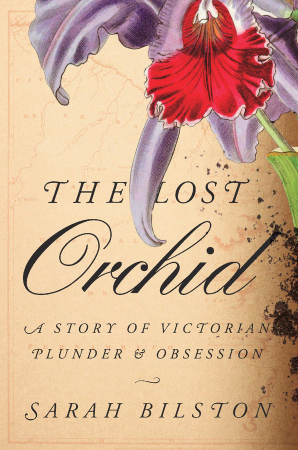The Lost Orchid: A Story of Victorian Plunder and Obsession cover