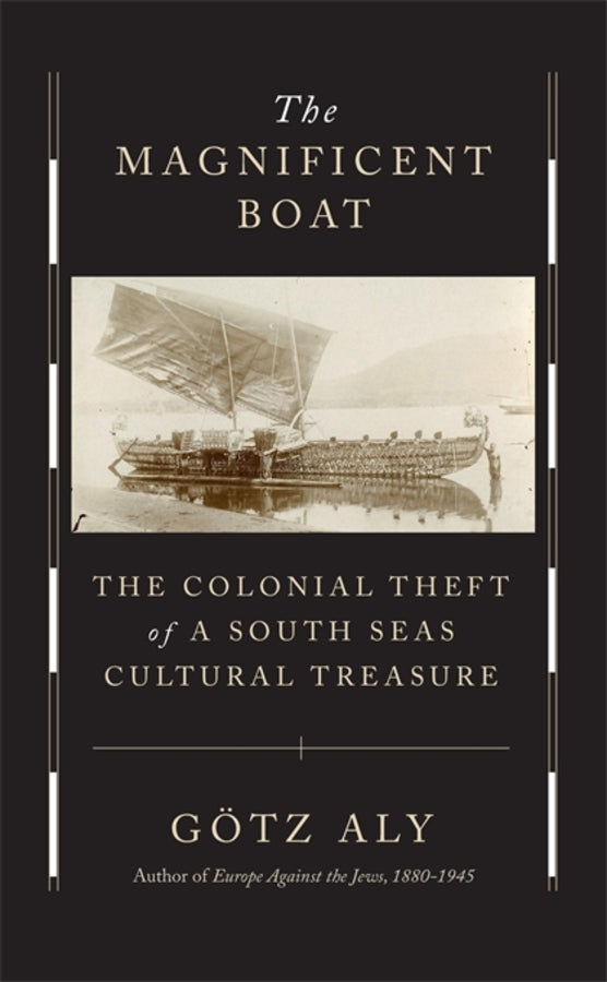 The Magnificent Boat: The Colonial Theft of a South Seas Cultural Treasure cover