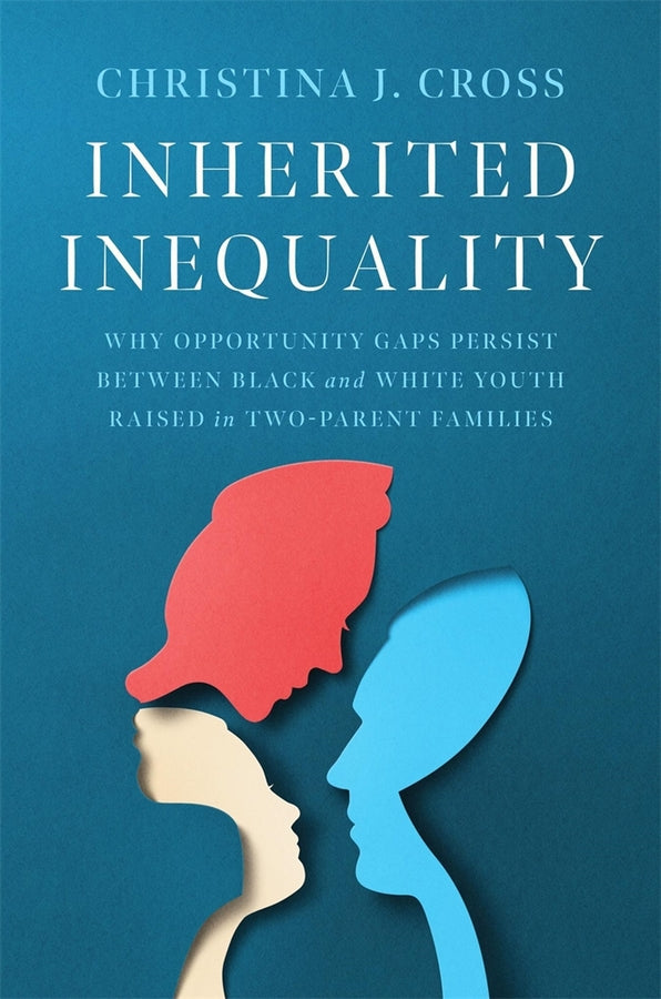 Inherited Inequality: Why Opportunity Gaps Persist between Black and White Youth Raised in Two-Parent Families cover