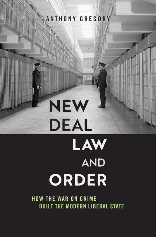 New Deal Law and Order: How the War on Crime Built the Modern Liberal State cover