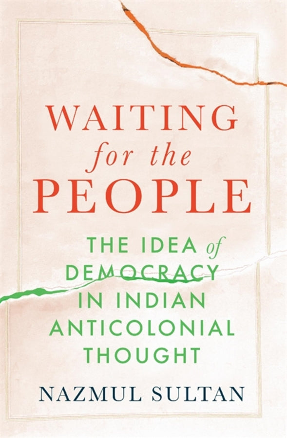 Waiting for the People: The Idea of Democracy in Indian Anticolonial Thought cover