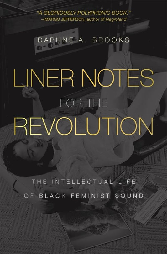 Liner Notes for the Revolution: The Intellectual Life of Black Feminist Sound cover