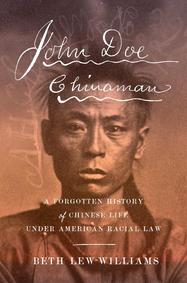 John Doe Chinaman: A Forgotten History of Chinese Life under American Racial Law cover