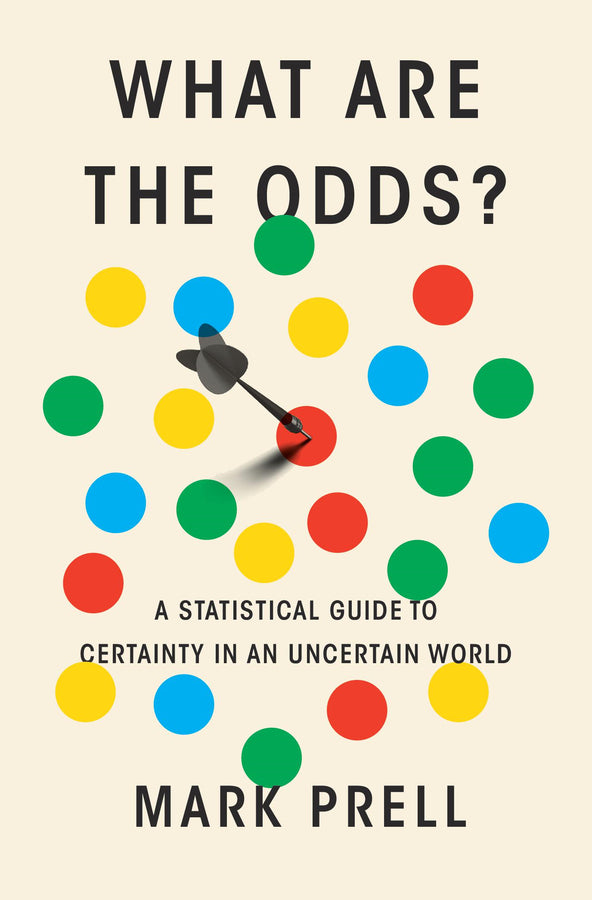 What Are the Odds?: A Statistical Guide to Certainty in an Uncertain World cover