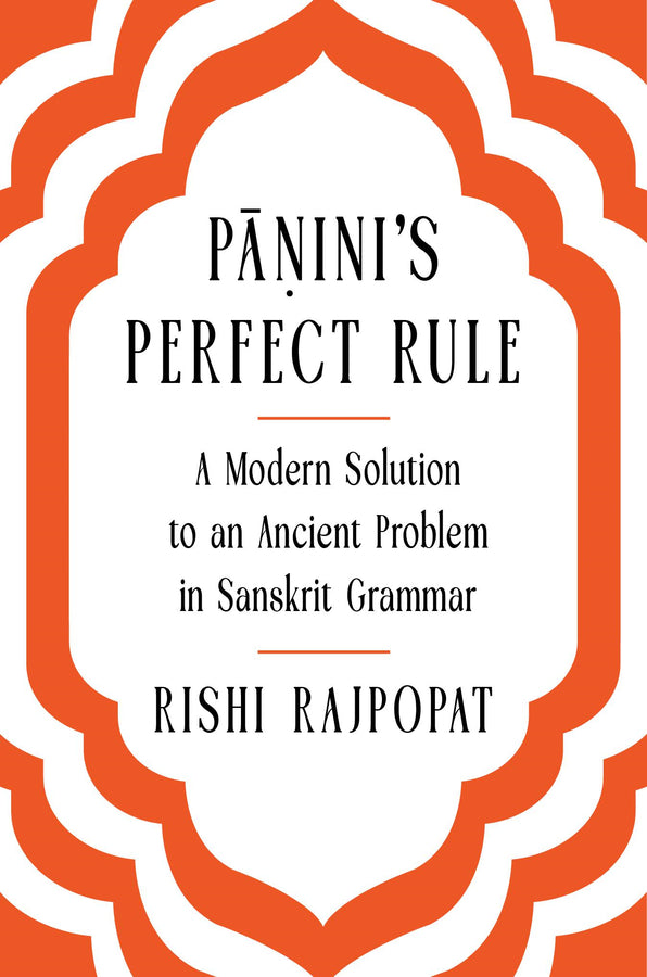 Pāṇini's Perfect Rule: A Modern Solution to an Ancient Problem in Sanskrit Grammar cover