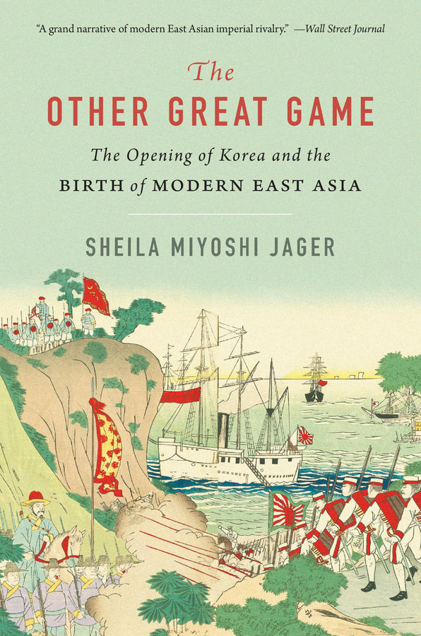 The Other Great Game: The Opening of Korea and the Birth of Modern East Asia cover