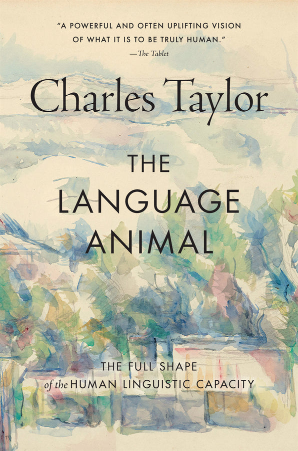 The Language Animal: The Full Shape of the Human Linguistic Capacity cover