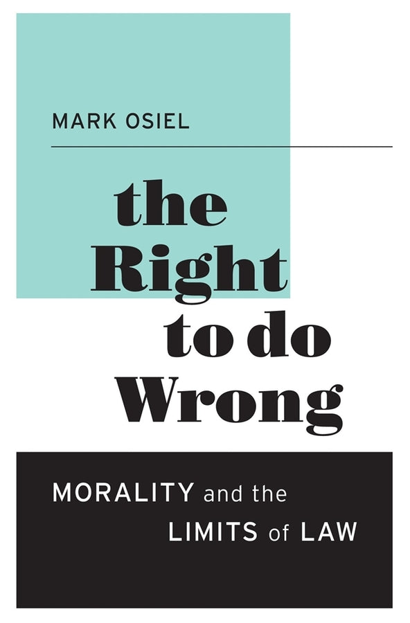 The Right to Do Wrong: Morality and the Limits of Law cover